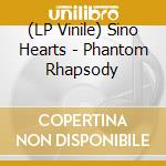 (LP Vinile) Sino Hearts - Phantom Rhapsody vinile