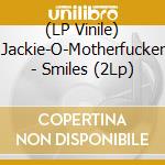 (LP Vinile) Jackie-O-Motherfucker - Smiles (2Lp) lp vinile