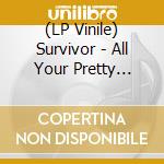 (LP Vinile) Survivor - All Your Pretty Moves (Silver) vinile