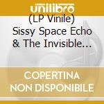 (LP Vinile) Sissy Space Echo & The Invisible Collaborators - From A Land Of Glass Without Mirrors vinile