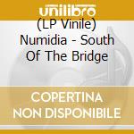 (LP Vinile) Numidia - South Of The Bridge vinile