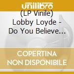 (LP Vinile) Lobby Loyde - Do You Believe In Magic (Black) (7") vinile