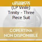 (LP Vinile) Trinity - Three Piece Suit vinile