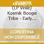 (LP Vinile) Kosmik Boogie Tribe - Early Arvo Ashtar Galactic Command Transmission vinile