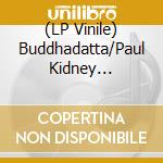 (LP Vinile) Buddhadatta/Paul Kidney Experience - Split Lp vinile