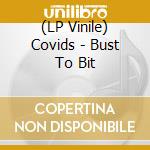 (LP Vinile) Covids - Bust To Bit vinile