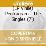 (LP Vinile) Pentragram - The Singles (7') cd