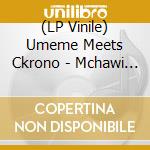 (LP Vinile) Umeme Meets Ckrono - Mchawi Mungu vinile