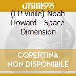 (LP Vinile) Noah Howard - Space Dimension vinile