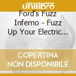 Ford's Fuzz Inferno - Fuzz Up Your Electric Chair, Baby! (Live At Studio 195) cd