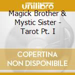 Magick Brother & Mystic Sister - Tarot Pt. I cd