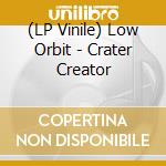 (LP Vinile) Low Orbit - Crater Creator vinile