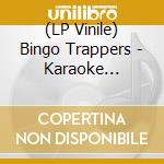 (LP Vinile) Bingo Trappers - Karaoke Parkman Blues vinile