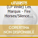 (LP Vinile) Les Marquis - Fire Horses/Silence On The Shore (7') vinile