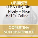 (LP Vinile) Nick Nicely - Mike Hall Is Calling (7