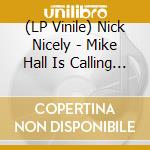 (LP Vinile) Nick Nicely - Mike Hall Is Calling (7') vinile