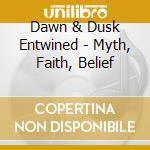 Dawn & Dusk Entwined - Myth, Faith, Belief cd