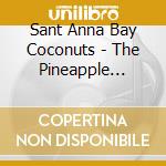 Sant Anna Bay Coconuts - The Pineapple Parade cd