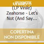 (LP Vinile) Zeahorse - Let's Not (And Say We Did) vinile