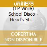(LP Vinile) School Disco - Head's Still Here vinile