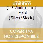 (LP Vinile) Foot - Foot (Silver/Black) vinile