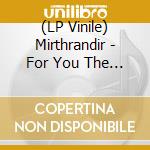 (LP Vinile) Mirthrandir - For You The Old Women (+Cd/Clear) vinile