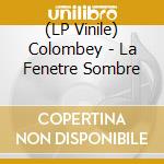 (LP Vinile) Colombey - La Fenetre Sombre vinile