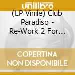 (LP Vinile) Club Paradiso - Re-Work 2 For D.J. Use Only vinile