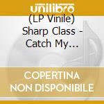 (LP Vinile) Sharp Class - Catch My Breath/Ordinary People (7") vinile