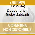 (LP Vinile) Dopethrone - Broke Sabbath vinile