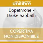 Dopethrone - Broke Sabbath cd