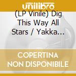 (LP Vinile) Dig This Way All Stars / Yakka - Sata/Sata Dub (7