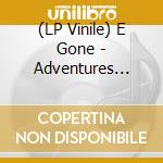 (LP Vinile) E Gone - Adventures Before The Body lp vinile