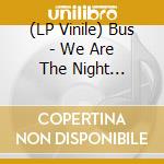(LP Vinile) Bus - We Are The Night (Violet) vinile