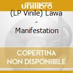 (LP Vinile) Lawa - Manifestation vinile