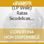 (LP Vinile) Ratas Sicodelicas (Las) - Viajando Con Las Ratas Sicodelicas vinile