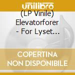 (LP Vinile) Elevatorforer - For Lyset Forsvinder vinile