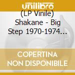 (LP Vinile) Shakane - Big Step 1970-1974 (2 Lp) vinile