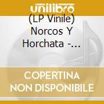 (LP Vinile) Norcos Y Horchata - Unkind Sometimes/Don't Come Crying To Me (7") vinile