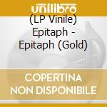 (LP Vinile) Epitaph - Epitaph (Gold) vinile