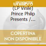 (LP Vinile) Prince Philip Presents / Various (2Lp) vinile
