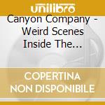 Canyon Company - Weird Scenes Inside The Canyon cd