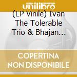 (LP Vinile) Ivan The Tolerable Trio & Bhajan Bhoy - Infinite Space vinile
