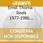 Ernst Thoma - Reels 1977-1986 (14Cd) cd