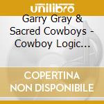 Garry Gray & Sacred Cowboys - Cowboy Logic (2Cd) cd