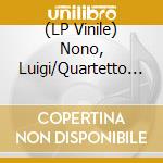 (LP Vinile) Nono, Luigi/Quartetto Maurice - Fragmente-Stille, An Diotima vinile