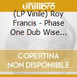 (LP Vinile) Roy Francis - Phase One Dub Wise Vol 1 & 2 (2Lp) vinile