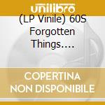 (LP Vinile) 60S Forgotten Things. Welcome To The Wilderness! / Various vinile