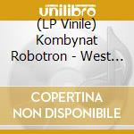 (LP Vinile) Kombynat Robotron - West Mata vinile