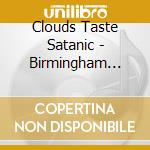 Clouds Taste Satanic - Birmingham 2024 cd